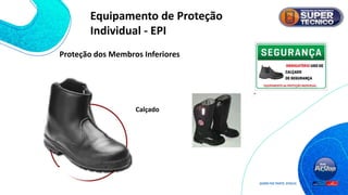 Proteção dos Membros Inferiores
Calçado
Equipamento de Proteção
Individual - EPI
 