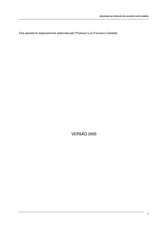 SEGURANÇA NA OPERAÇÃO DE LIXADEIRA E MOTO ESMERIL
1
Esta apostila foi especialmente elaborada pelo Professor Luís Francisco Casteletti.
VERSÃO 2005
 