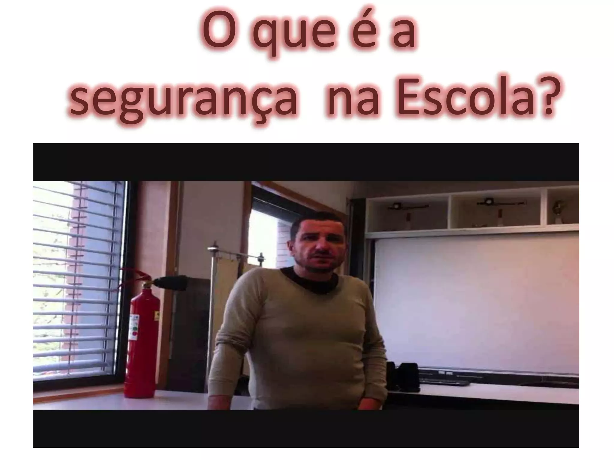 O que é a
segurança na Escola?