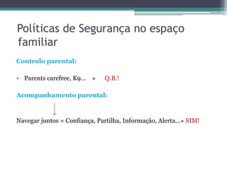  Políticas de Segurança nas escolasActividades integradoras da comunidade escolar:Palestras/ConferênciasPanfletos informativosExposição de trabalhos de alunosCursosLeitura de artigos