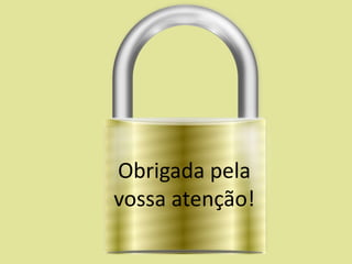 Obrigada pela
vossa atenção!

 