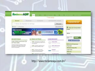 http://www.reclameaqui.com.br/
 