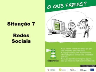 Situação 7

 Redes
 Sociais
 