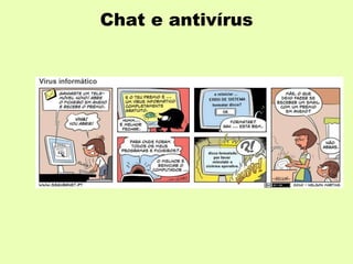 Chat e antivírus
 