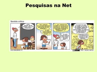 Pesquisas na Net
 