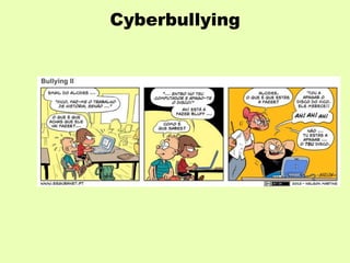 Cyberbullying
 