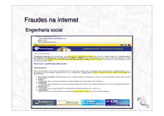 Fraudes na internet
Engenharia social
 