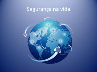 Segurança na vida

 