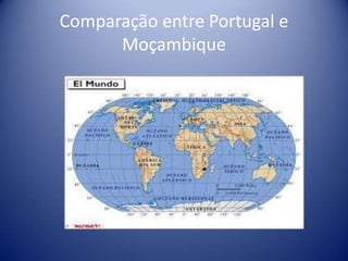 Comparação entre Portugal e
Moçambique

 