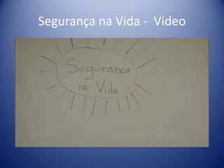 Segurança na Vida - Video