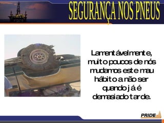 Lam  entávelm ente,
muito poucos de nós
m udam este m
       os        au
 hábito a não ser
    quando j á é
 dem asiado tarde.

                 3
 