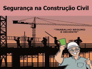 Segurança na Construção Civil
 