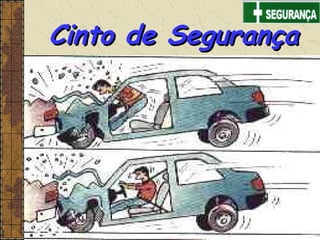Cinto de SegurançaCinto de Segurança
 
