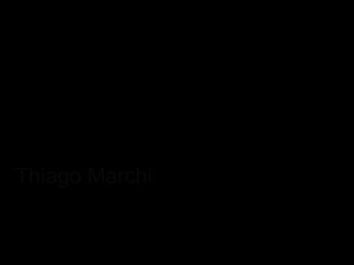 Thiago Marchi
 
