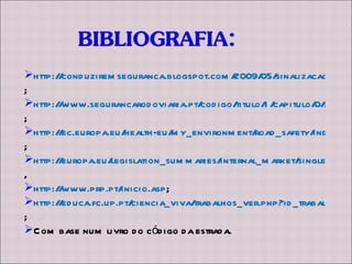 http://conduziremseguranca.blogspot.com/2009/05/sinalizacao-de-perigo-quando-o-veiculo.html ; http://www.segurancarodoviaria.pt/codigo/titulo/1/capitulo/0/seccao/0/subseccao/0 ; http://ec.europa.eu/health-eu/my_environment/road_safety/index_pt.htm ; http://europa.eu/legislation_summaries/internal_market/single_market_for_goods/motor_vehicles/technical_implications_road_safety/l24257_pt.htm , http://www.prp.pt/inicio.asp ; http://educa.fc.up.pt/ciencia_viva/trabalhos_ver.php?id_trabalho=563 ; Com base num livro do código da estrada. 