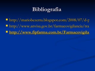 Bibliografia  http://mariobezerra.blogspot.com/2008/07/d-para-confiar-nos-antiinflamatrios.html http://www.anvisa.gov.br/farmacovigilancia/trabalhos/racine_ram.pdf http://www.fipfarma.com.br/Farmacovigilancia_Vivian.pdf 