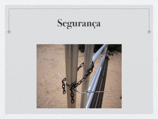 Segurança
 