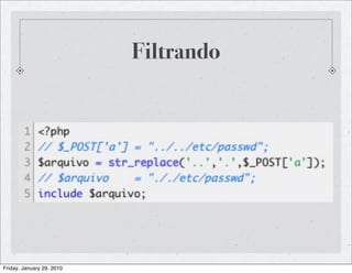 Filtrando




Friday, January 29, 2010
 