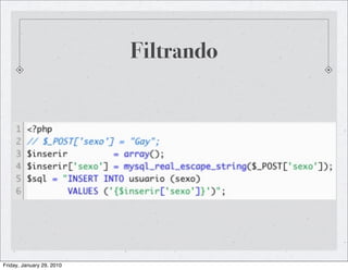 Filtrando




Friday, January 29, 2010
 