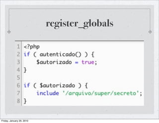 register_globals




Friday, January 29, 2010
 