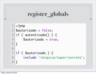 register_globals




Friday, January 29, 2010
 