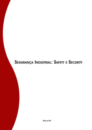 Brasília-DF.
Segurança Industrial: Safety e Security
 