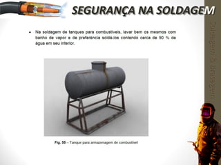 Soldagem&Brasagem
SEGURANÇA NA SOLDAGEM
 