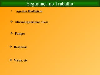Segurança no Trabalho Agentes Biológicos   Microorganismos vivos Fungos Bactérias Vírus, etc   