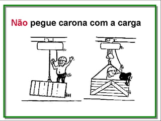 Não pegue carona com a carga
 