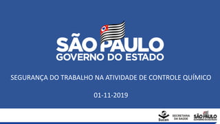SEGURANÇA DO TRABALHO NA ATIVIDADE DE CONTROLE QUÍMICO
01-11-2019
 