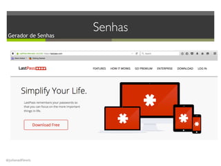 @julianadflewis
SenhasGerador de Senhas
 
