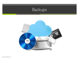 @julianadflewis
Backups
 