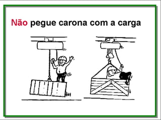 Não pegue carona com a carga
 