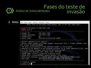 Fases do teste de
invasãoAnálise de Vulnerabilidades4
2. Nikto
 