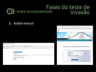 Fases do teste de
invasãoAnálise de Vulnerabilidades4
3. Análise manual
 