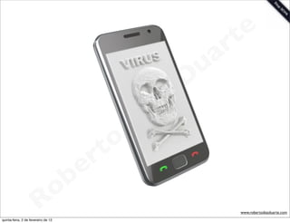 t e
                                                                 a r
                                                             u
                                                            D
                                                       as
                                                     i
                                                    D
                                              t o
                                           e r
                                     o b
                        R
quinta-feira, 2 de fevereiro de 12
                                                                    www.robertodiasduarte.com
 