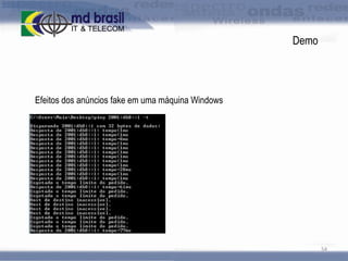 Demo

Efeitos dos anúncios fake em uma máquina Windows

54

 