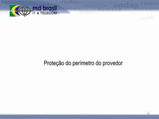 Proteção do perímetro do provedor

90

 