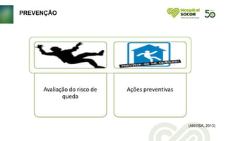 PREVENÇÃO
(ANVISA, 2013)
 