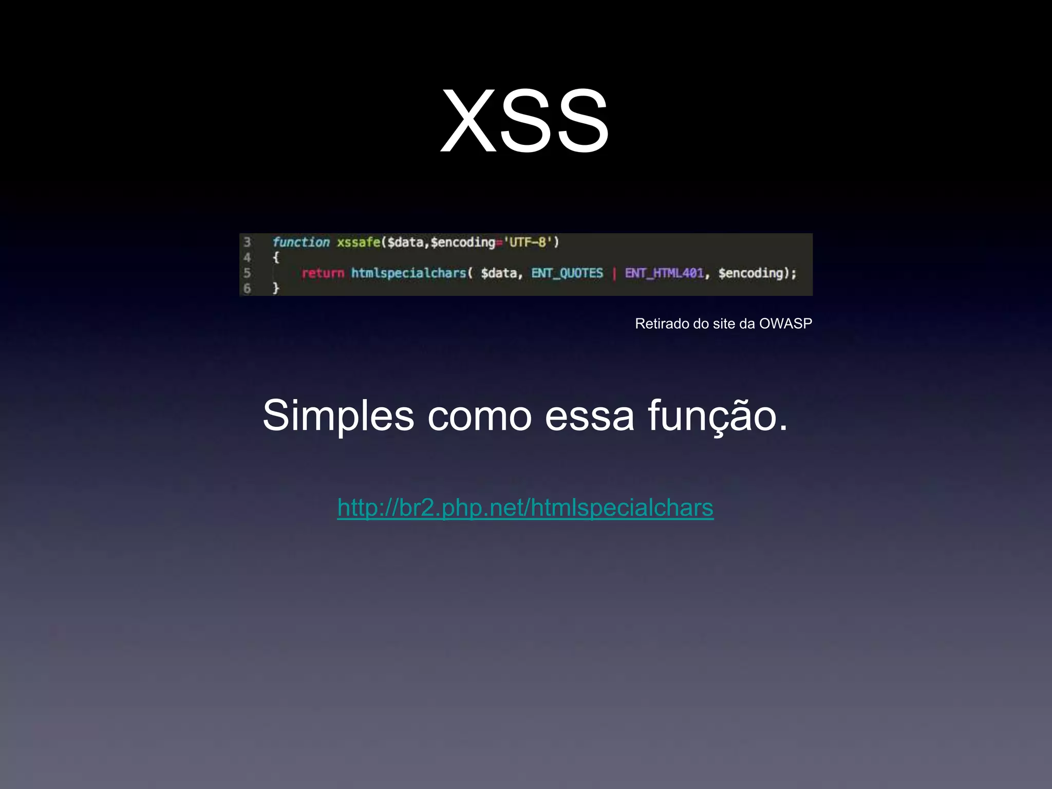 XSS
Retirado do site da OWASP
Simples como essa função.
http://br2.php.net/htmlspecialchars
 