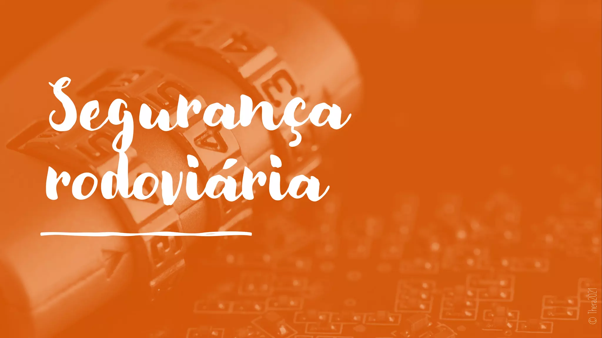 Segurança
rodoviária
©
Thera2021