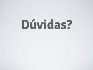 Dúvidas?
 