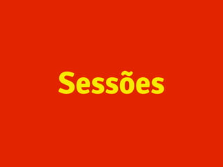 Sessões
 