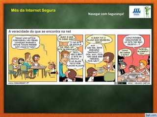 Navegar com Segurança!
Mês da Internet Segura
 