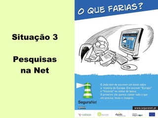 Situação 3 Pesquisas na Net 