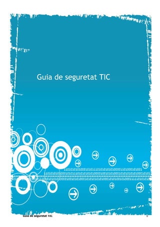 Guia de seguretat TIC




Guia de seguretat TIC            0
 