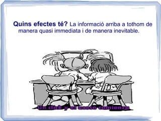 Es presenten en forma de: Videos 