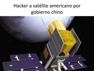 Hacker a satélite americano por
gobierno chino