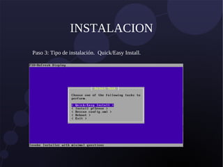 INSTALACION
Paso 3: Tipo de instalación. Quick/Easy Install.
 