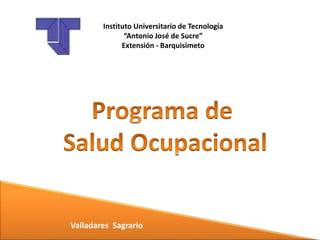 Valladares Sagrario
Instituto Universitario de Tecnología
“Antonio José de Sucre”
Extensión - Barquisimeto
 